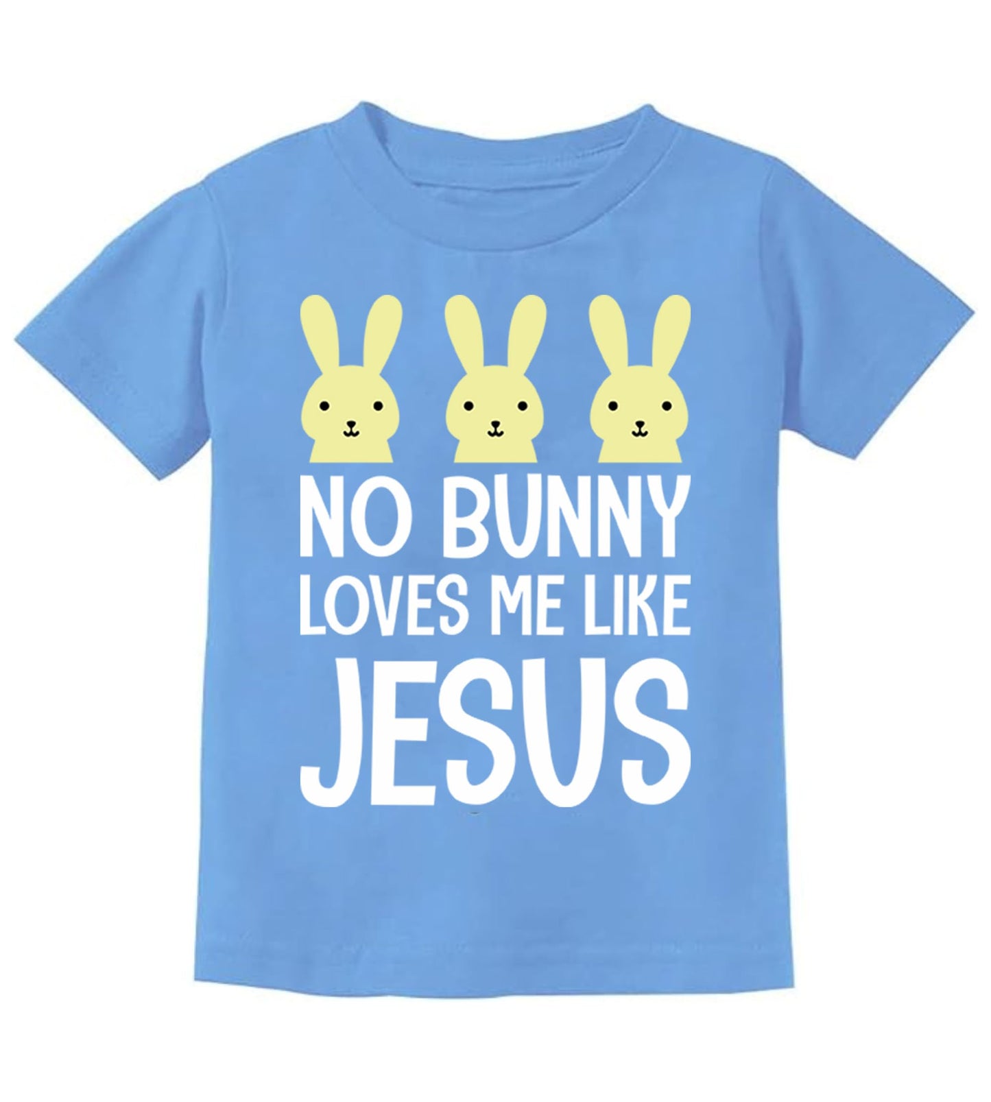 Easter No Bunny Loves Me Like Jesus Toddler Kids T-Shirt 3T California Blue